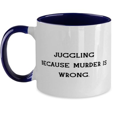 Inappropriate Juggling Gifts, Juggling Because Murder is Wrong, Juggling Two Tone 11oz Mug From
