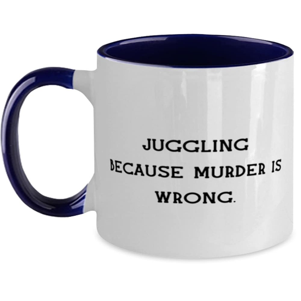 Inappropriate Juggling Gifts, Juggling Because Murder is Wrong, Juggling Two Tone 11oz Mug From