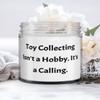 New Toy Collecting Gifts, Toy Collecting Isn't a Hobby. It's a Calling, Unique Birthday Candle From Friends view 1