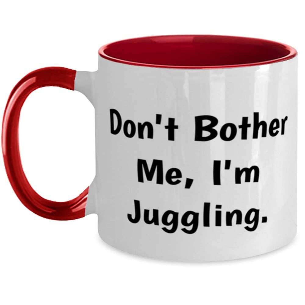 Don't Bother Me, I'm Juggling. Juggling Two Tone 11oz Mug, Fun Juggling Gifts, Cup For Men Women