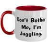 Don't Bother Me, I'm Juggling. Juggling Two Tone 11oz Mug, Fun Juggling Gifts, Cup For Men Women view 1