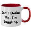 Don't Bother Me, I'm Juggling. Juggling Two Tone 11oz Mug, Fun Juggling Gifts, Cup For Men Women view 2