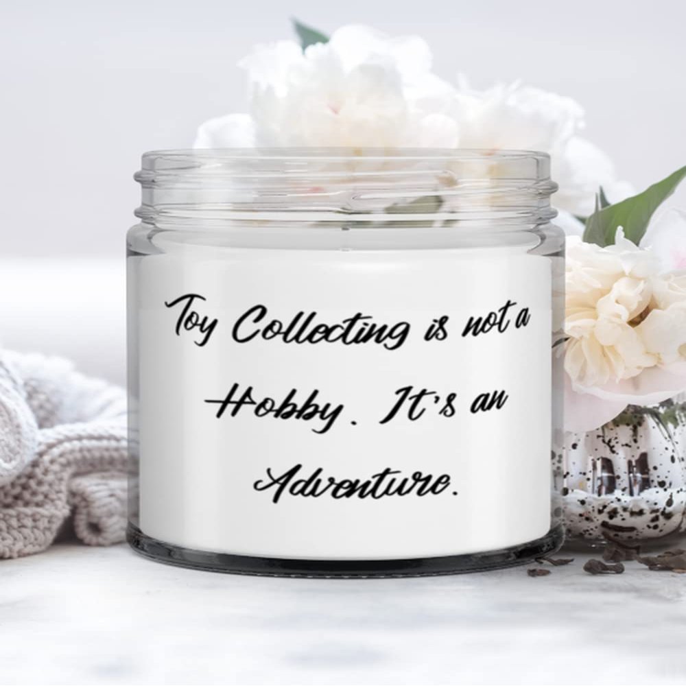 Toy Collecting is not a Hobby. It's an Adventure. Toy Collecting Candle, Inappropriate Toy Collecting Gifts, For Friends