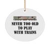 realpeoplegoods Railfan Gift - Railway Enthusiast Ornament - Railroad Engineer Present - Locomotive - Never Too Old to Play with Trains view 1