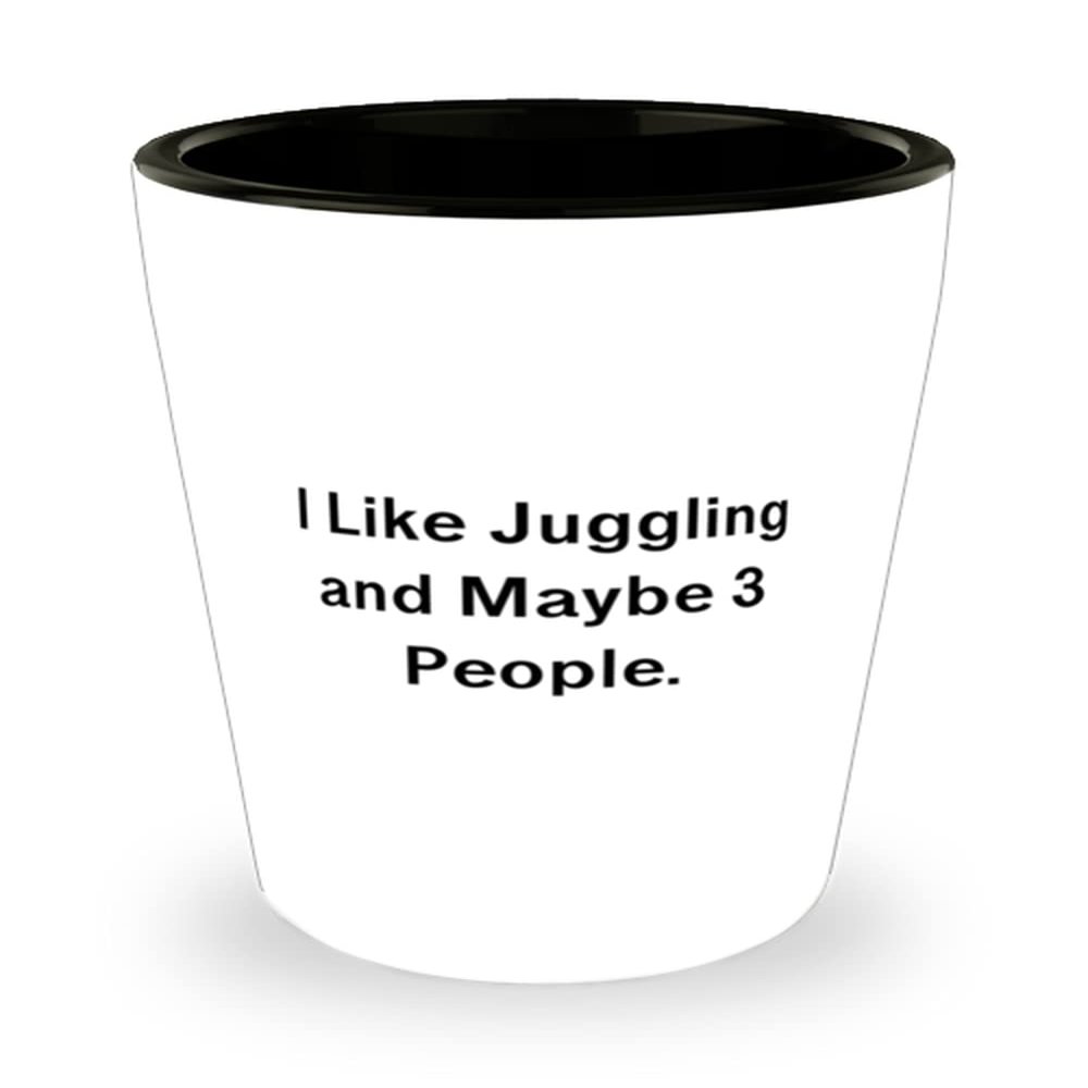 Inappropriate Juggling Gifts, I Like Juggling and Maybe 3 People, Reusable Birthday Shot Glass Gifts For Men Women