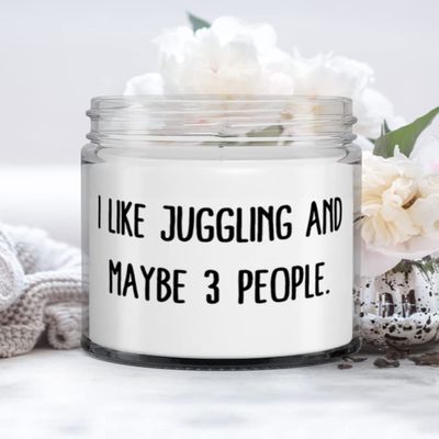 Unique Idea Juggling Gifts, I Like Juggling and Maybe 3 People, Juggling Candle From