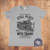 Still Plays With Trains T-Shirt Funny Train Engineer Shirt Vintage Train Shirt Funny Graphic Tee Gifts Steam Engine Railroad Shirt Mens Tanktops Hoodie Sweatshirts Kids Tshirts view 3