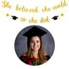 2025 Graduation Banner, Glittery She Believed She Could So She Did Banner Garland Photo Props Banner for Party Home Classroom Decorations (Gold) view 3