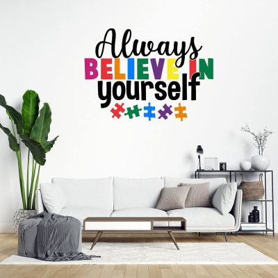Always Believe in Yourself Vinyl Wall Decal Autism Awareness Wall Stickers Puzzle Piece Autistic Support Decorative Decals for Wall Nursery Wall Art Decor Sticker Living Room Bedroom Birthday Gift