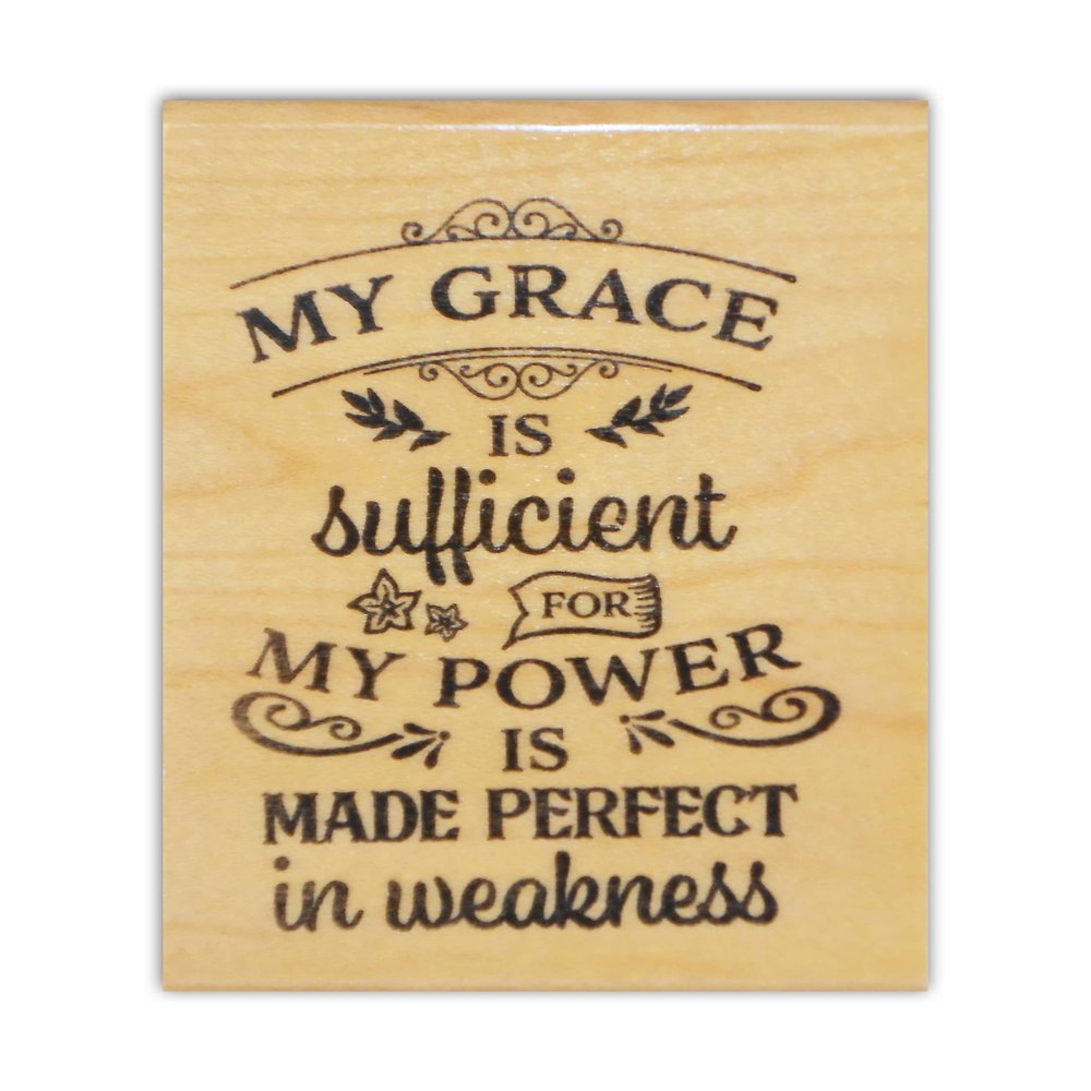 My Grace is Sufficient for My Power is Made Perfect in Weakness Mounted Rubber Stamp - Encouraging Religious Quote #27