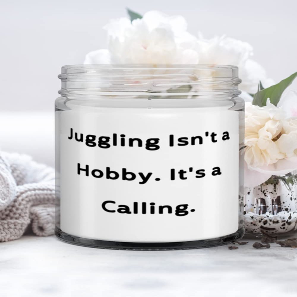 Funny Juggling Candle, Juggling Isn't a Hobby. It's a Calling, Present For Friends, Best From