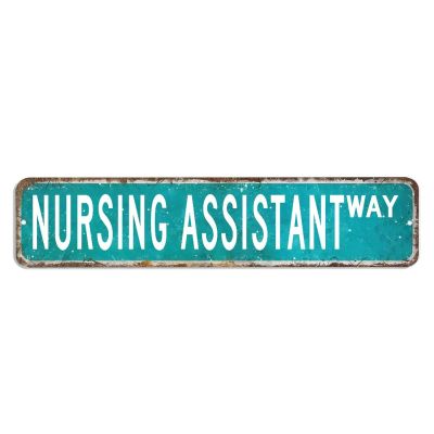 Nursing Assistant Sign Nursing Assistant Metal Sign Nursing Assistant Gift Nursing Assistant Vintage Decor Funny Custom Street Sign shabby chic Wall Art Wall Hanger Home Decor Wall Decorations