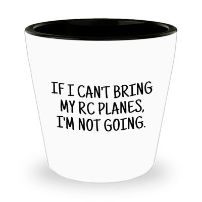 realpeoplegoods RC Planes Gift - RC Aircraft Ceramic Shot Glass - RC Plane Pilot Present - Radio Controlled Aircraft - If I Can't Bring My Rc Planes