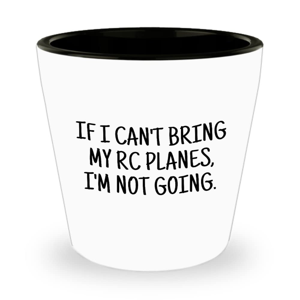 realpeoplegoods RC Planes Gift - RC Aircraft Ceramic Shot Glass - RC Plane Pilot Present - Radio Controlled Aircraft - If I Can't Bring My Rc Planes