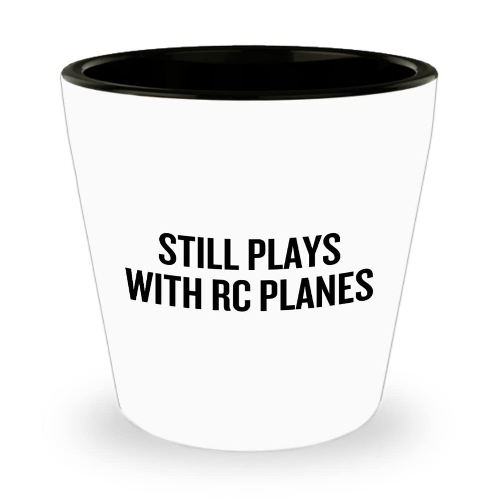 RC Planes Gift - RC Aircraft Ceramic Shot Glass - RC Plane Pilot Present - Radio Controlled Aircraft - Still Plays With Rc Planes