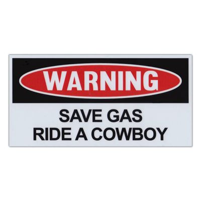 Crazy Novelty Guy Magnet, Funny Warning Magnet, Save Gas Ride A Cowboy, Pranks, Practical Jokes, Laughs, 6" x 3" Magnetic Bumper Sticker