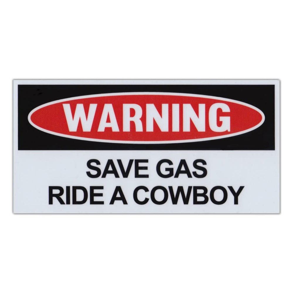 Crazy Novelty Guy Magnet, Funny Warning Magnet, Save Gas Ride A Cowboy, Pranks, Practical Jokes, Laughs, 6" x 3" Magnetic Bumper Sticker