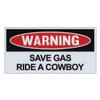 Crazy Novelty Guy Magnet, Funny Warning Magnet, Save Gas Ride A Cowboy, Pranks, Practical Jokes, Laughs, 6" x 3" Magnetic Bumper Sticker view 1