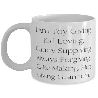 Gag Grandma, I Am Toy Giving, Kid Loving, Candy Supplying, Always Forgiving, Cake,., Epic Mother's Day 11oz 15oz Mug From Grandmother