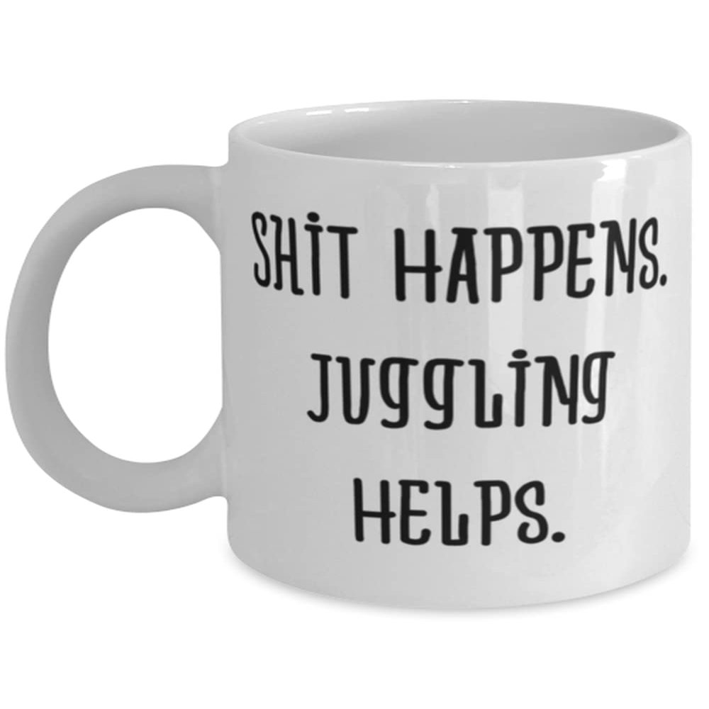 Funny Juggling, Shit Happens. Juggling Helps, Holiday 11oz 15oz Mug For Juggling