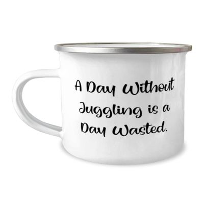 Unique Juggling, A Day Without Juggling is a Day Wasted, Juggling 12oz Camper Mug From