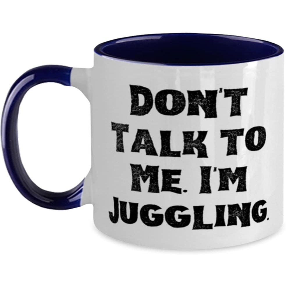 Best Juggling, Don't Talk to Me. I'm Juggling, Holiday Two Tone 11oz Mug For Juggling