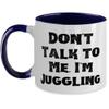 Best Juggling, Don't Talk to Me. I'm Juggling, Holiday Two Tone 11oz Mug For Juggling view 1