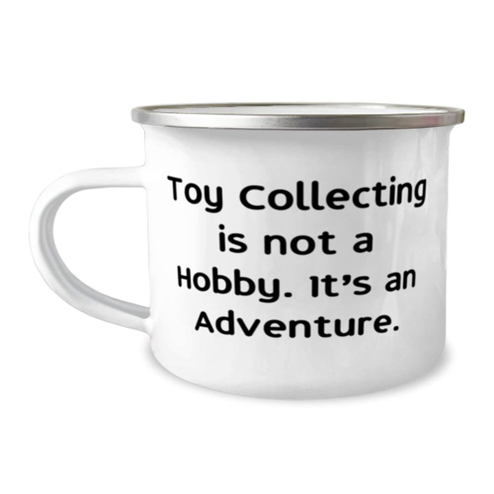 Cute Toy Collecting, Toy Collecting is not a Hobby. It's an Adventure, New Holiday 12oz Camper Mug For Friends