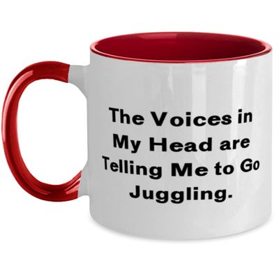 Cute Juggling, The Voices in My Head are Telling Me to Go Juggling, Juggling Two Tone 11oz Mug From