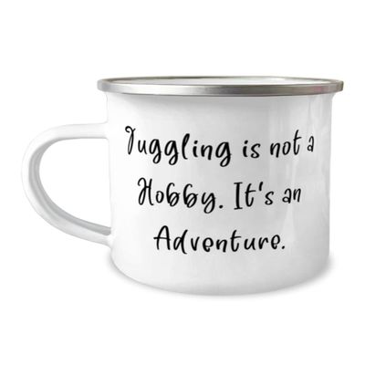 Funny Juggling, Juggling is not a Hobby. It's an Adventure., Holiday 12oz Camper Mug For Juggling