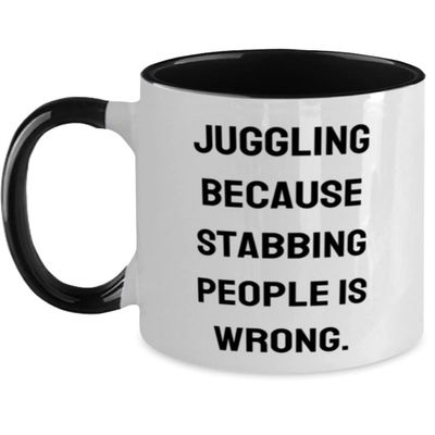 Cheap Juggling, Juggling Because Stabbing People is Wrong, Holiday Two Tone 11oz Mug For Juggling