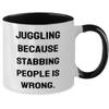 Cheap Juggling, Juggling Because Stabbing People is Wrong, Holiday Two Tone 11oz Mug For Juggling view 2