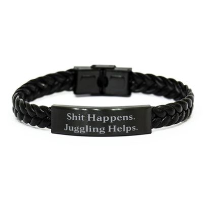 Beautiful Juggling Braided Leather Bracelet, Shit Happens. Juggling Helps, for Friends, Present from, for Juggling