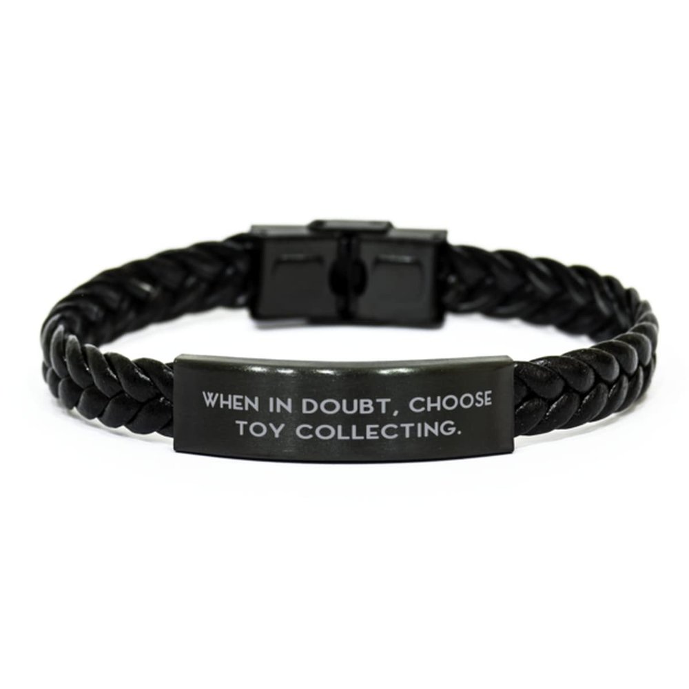 When in Doubt, Choose Toy Collecting. Toy Collecting Braided Leather Bracelet, Cool Toy Collecting, for Men Women