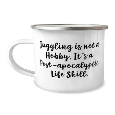 Cheap Juggling 12oz Camper Mug, Juggling is not a Hobby. It's a Post-apocalyptic Life, For Friends, Present From, For Juggling