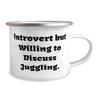 Introvert but Willing to Discuss Juggling. Juggling 12oz Camper Mug, Perfect Juggling, For Friends view 2