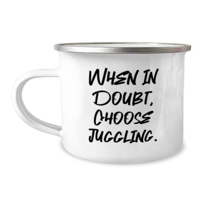 Cute Juggling, When in Doubt, Choose Juggling, Juggling 12oz Camper Mug From