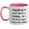 Motivational Juggling, Juggling is not Just a Hobby. It's My Escape From Reality, Holiday Two Tone 11oz Mug For Juggling view 1