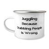Inappropriate Juggling, Juggling Because Stabbing People is Wrong, Unique Idea 12oz Camper Mug For Friends From view 1