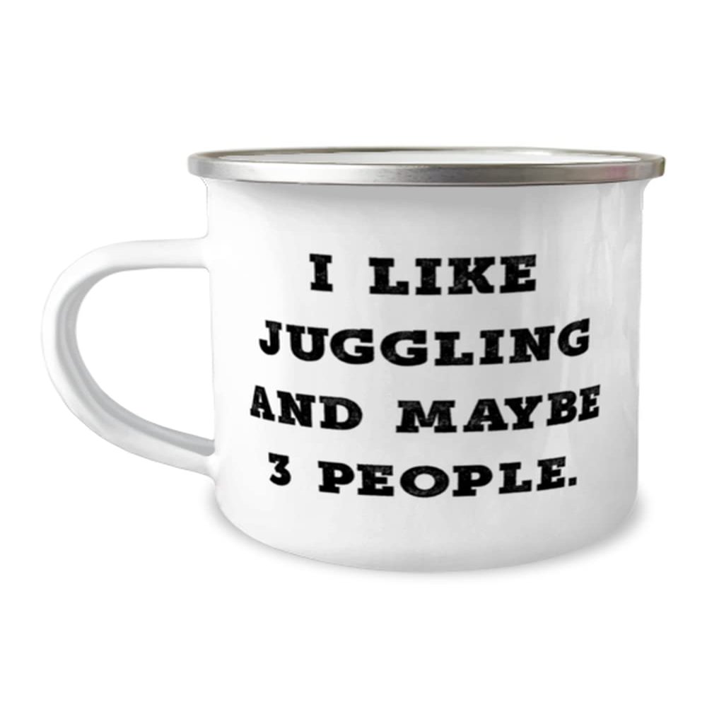 I Like Juggling and Maybe 3 People. Juggling 12oz Camper Mug, Sarcastic Juggling, For Friends