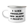 I Like Juggling and Maybe 3 People. Juggling 12oz Camper Mug, Sarcastic Juggling, For Friends view 1