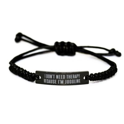 Juggling for Friends, I Don't Need Therapy Because I'm Juggling, Fancy Juggling Black Rope Bracelet, Engraved Bracelet from