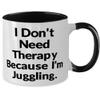 Fun Juggling Two Tone 11oz Mug, I Don't Need Therapy Because I'm Juggling, For Friends, Present From, Cup For Juggling view 2