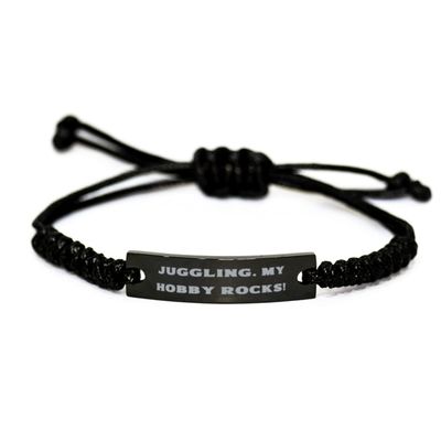 Inspirational Juggling, Juggling. My Hobby Rocks!, Sarcastic Holiday Black Rope Bracelet for Friends