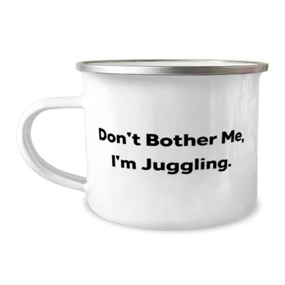 Gag Juggling 12oz Camper Mug, Don't Bother Me, I'm Juggling, Present For Friends, Inspire From