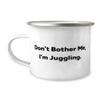 Gag Juggling 12oz Camper Mug, Don't Bother Me, I'm Juggling, Present For Friends, Inspire From view 1