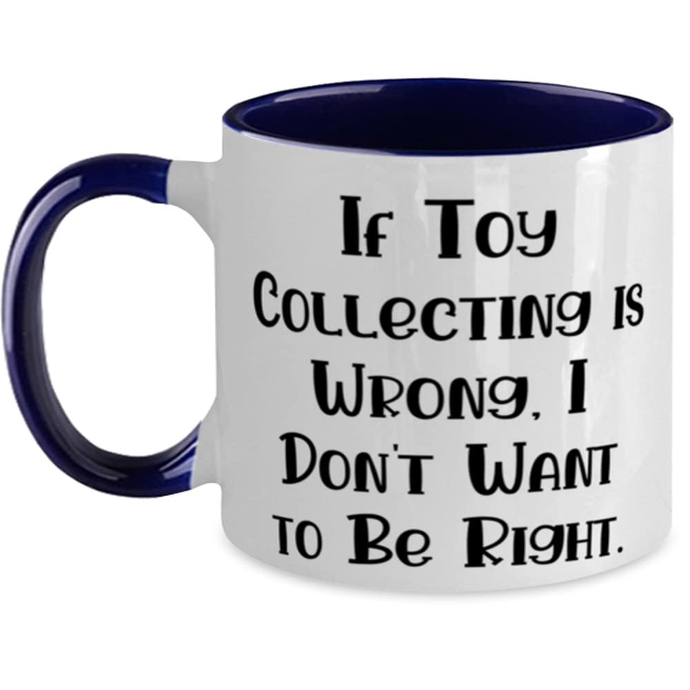 Toy Collecting For Friends, If Toy Collecting is Wrong, I Don't Want to Be Right, Joke Toy Collecting Two Tone 11oz Mug, Cup From