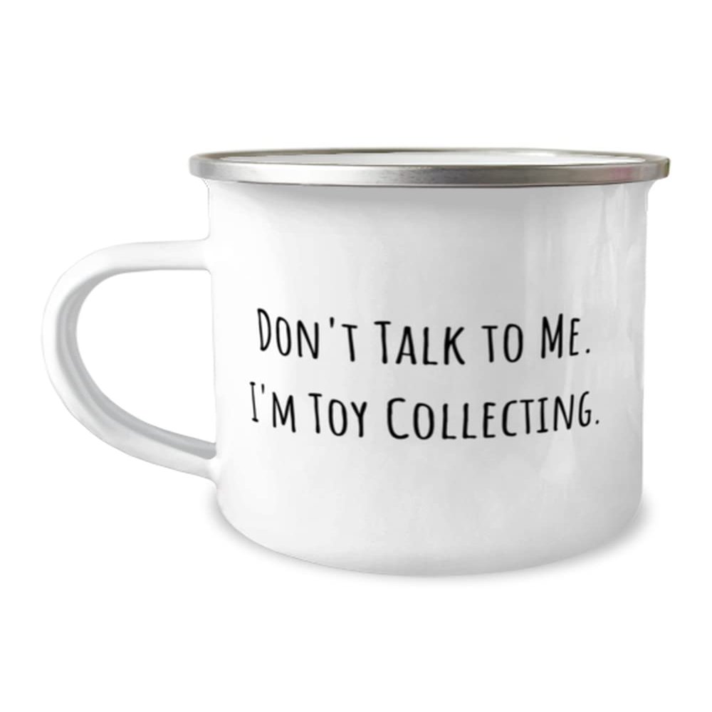 Toy Collecting For Friends, Don't Talk to Me. I'm Toy Collecting, Epic Toy Collecting 12oz Camper Mug, From