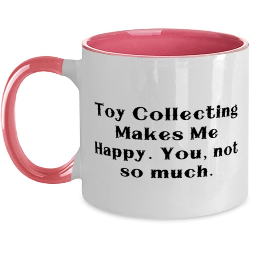 Sarcasm Toy Collecting, Toy Collecting Makes Me Happy. You, not so much, Toy Collecting Two Tone 11oz Mug From