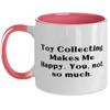 Sarcasm Toy Collecting, Toy Collecting Makes Me Happy. You, not so much, Toy Collecting Two Tone 11oz Mug From view 1